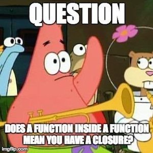 Patrick asks a question about closures